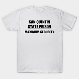 San Quentin novelty prison maximum security T-Shirt